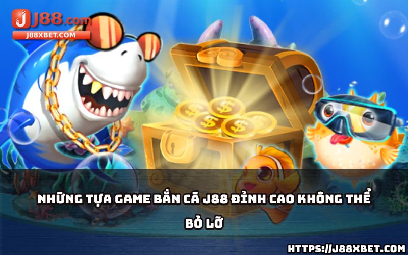 Bắn cá J88 sở hữu những tựa game đỉnh cao, mang đến phút giây giải trí sống động cho anh em Bắn cá J88 sở hữu những tựa game đỉnh cao, mang đến phút giây giải trí sống động cho anh em