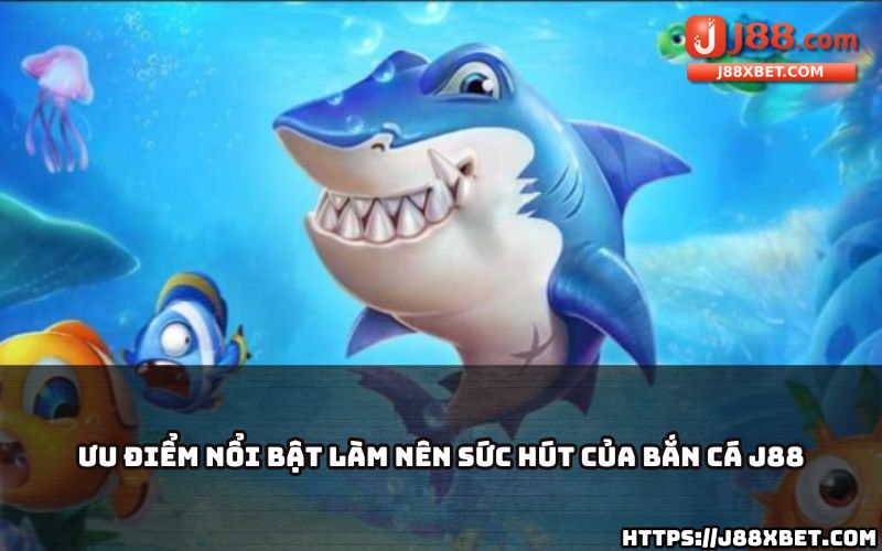 Tìm hiểu ưu điểm của Bắn cá J88: giao diện mượt mà, phần thưởng lớn, cơ hội săn quà hấp dẫn Tìm hiểu ưu điểm của Bắn cá J88: giao diện mượt mà, phần thưởng lớn, cơ hội săn quà hấp dẫn