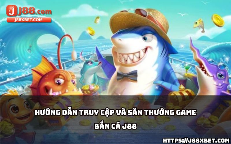 Hướng dẫn chi tiết truy cập Bắn cá J88, nơi anh em săn thưởng cực khủng chỉ với vài bước đơn giản Hướng dẫn chi tiết truy cập Bắn cá J88, nơi anh em săn thưởng cực khủng chỉ với vài bước đơn giản