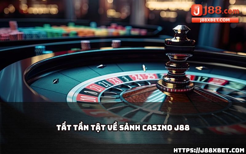 Tìm hiểu tất cả thông tin về sảnh Casino J88, từ trò chơi đỉnh cao đến dịch vụ chuyên nghiệp Tìm hiểu tất cả thông tin về sảnh Casino J88, từ trò chơi đỉnh cao đến dịch vụ chuyên nghiệp