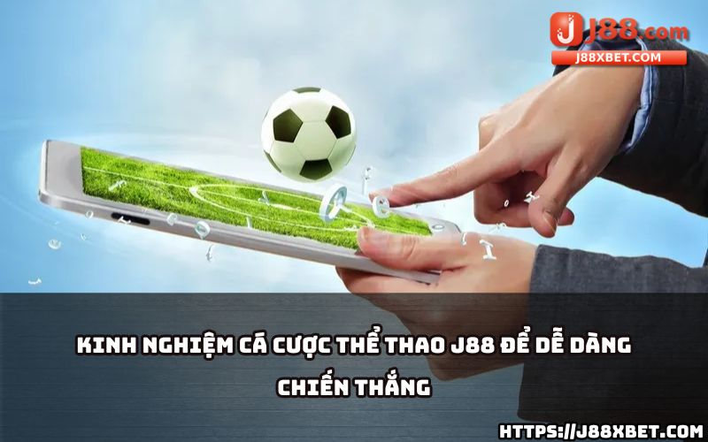 Bí quyết cá cược tại Thể Thao J88: Nắm vững kèo, phân tích trận đấu, tăng tỷ lệ thắng vượt trội Bí quyết cá cược tại Thể Thao J88: Nắm vững kèo, phân tích trận đấu, tăng tỷ lệ thắng vượt trội
