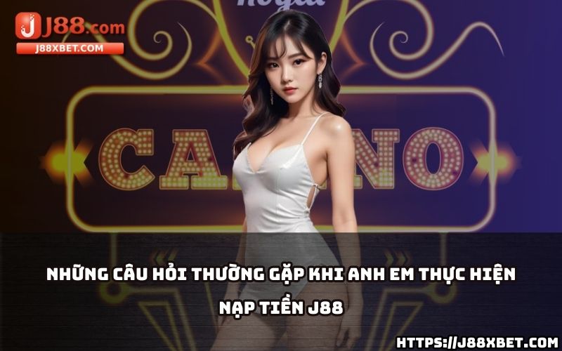 Giải đáp nhanh các thắc mắc phổ biến để anh em yên tâm nạp tiền J88 mà không gặp trở ngại Giải đáp nhanh các thắc mắc phổ biến để anh em yên tâm nạp tiền J88 mà không gặp trở ngại