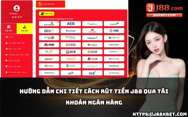 Hướng dẫn chi tiết từng bước giúp anh em rút tiền J88 qua tài khoản ngân hàng an toàn, nhanh chóng Hướng dẫn chi tiết từng bước giúp anh em rút tiền J88 qua tài khoản ngân hàng an toàn, nhanh chóng