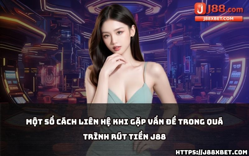 Liên hệ nhanh chóng và hiệu quả khi gặp vấn đề trong quá trình rút tiền J88 với những cách sau Liên hệ nhanh chóng và hiệu quả khi gặp vấn đề trong quá trình rút tiền J88 với những cách sau